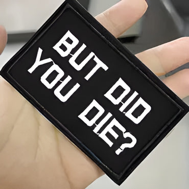 "But Did You Die" Velcro Patch