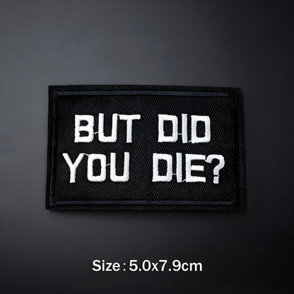 "But Did You Die" Velcro Patch